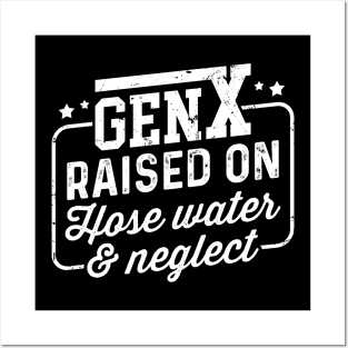 Gen X Raised On Hose Water & Neglect Posters and Art